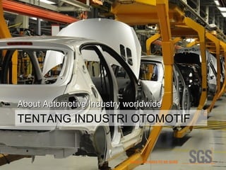 Copyright 2014 © DWI
TENTANG INDUSTRI OTOMOTIF
About Automotive Industry worldwideAbout Automotive Industry worldwide
 