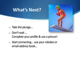 What’s Next?Take the plunge...