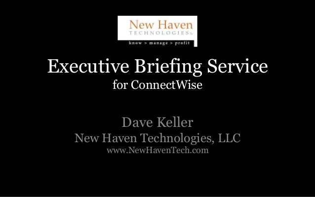 Executive Briefing Service For Connectwise Overview 2014 07 28