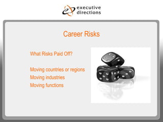Career Risks What Risks Paid Off? Moving countries or regions Moving industries Moving functions 