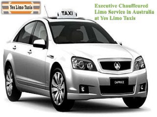 Executive Chauffeured
Limo Service in Australia
at Yes Limo Taxis
 