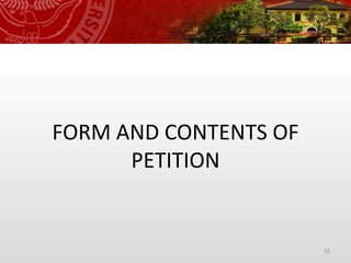 19
FORM AND CONTENTS OF
PETITION
 