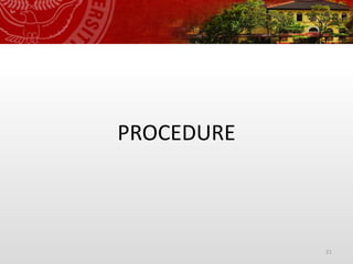 21
PROCEDURE
 