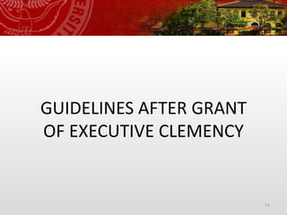 51
GUIDELINES AFTER GRANT
OF EXECUTIVE CLEMENCY
 