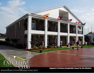 Augusta’s Premiere Hospitality Venue for the Masters
www.ExecutiveMarketing.net
 