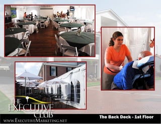 The Back Deck - 1st Floor
www.ExecutiveMarketing.net
 