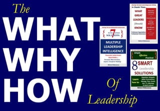 The WHAT, WHY, HOW of Leadership