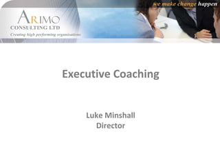 Executive Coaching
Luke Minshall
Director
 