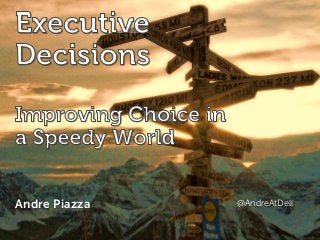 Executive Decisions: Improving Choices in a Speedy World