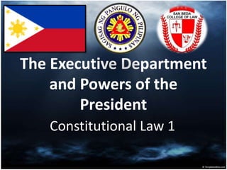The Executive Department
and Powers of the
President
Constitutional Law 1
 