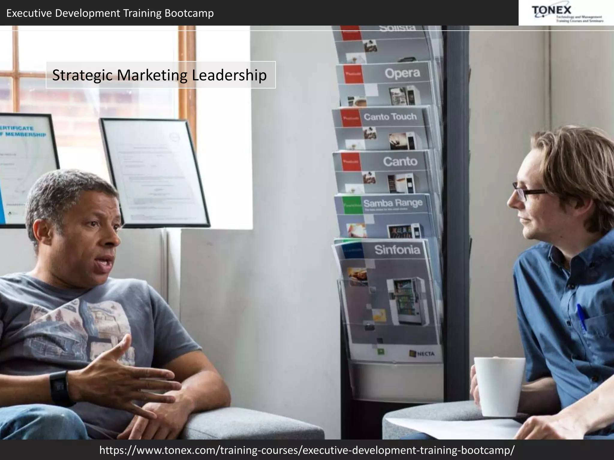 Executive Development Training Bootcamp
https://www.tonex.com/training-courses/executive-development-training-bootcamp/
Strategic Marketing Leadership
 