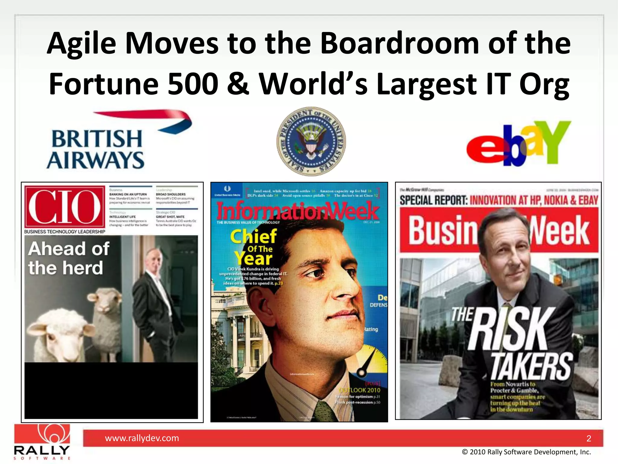 Agile Moves to the Boardroom of the Fortune 500 & World’s Largest IT Org2© 2010 Rally Software Development, Inc.