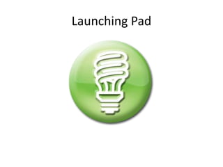 Launching Pad 
 