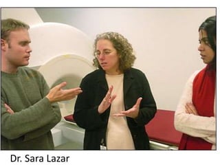 Dr. Sara Lazar 
 
