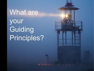 What are your Guiding Principles? 