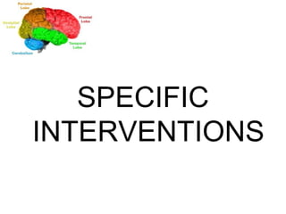 SPECIFIC INTERVENTIONS 