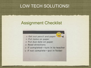 LOW TECH SOLUTIONS!
Assignment Checklist
 