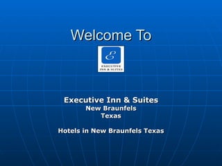 Welcome To Executive Inn & Suites New Braunfels   Texas Hotels in New Braunfels Texas 