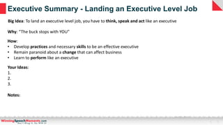 Executive Summary - Landing an Executive Level Job
Big Idea: To land an executive level job, you have to think, speak and ...