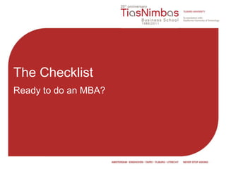 The Checklist
Ready to do an MBA?
 