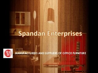 MANUFACTURERS AND SUPPLIERS OF OFFICE FURNITURE
 