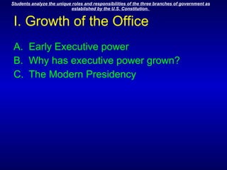 I. Growth of the Office Early Executive power Why has executive power grown? The Modern Presidency 