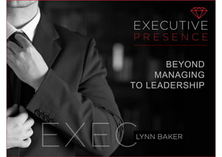 LYNN BAKER
BEYOND
MANAGING
TO LEADERSHIP
 