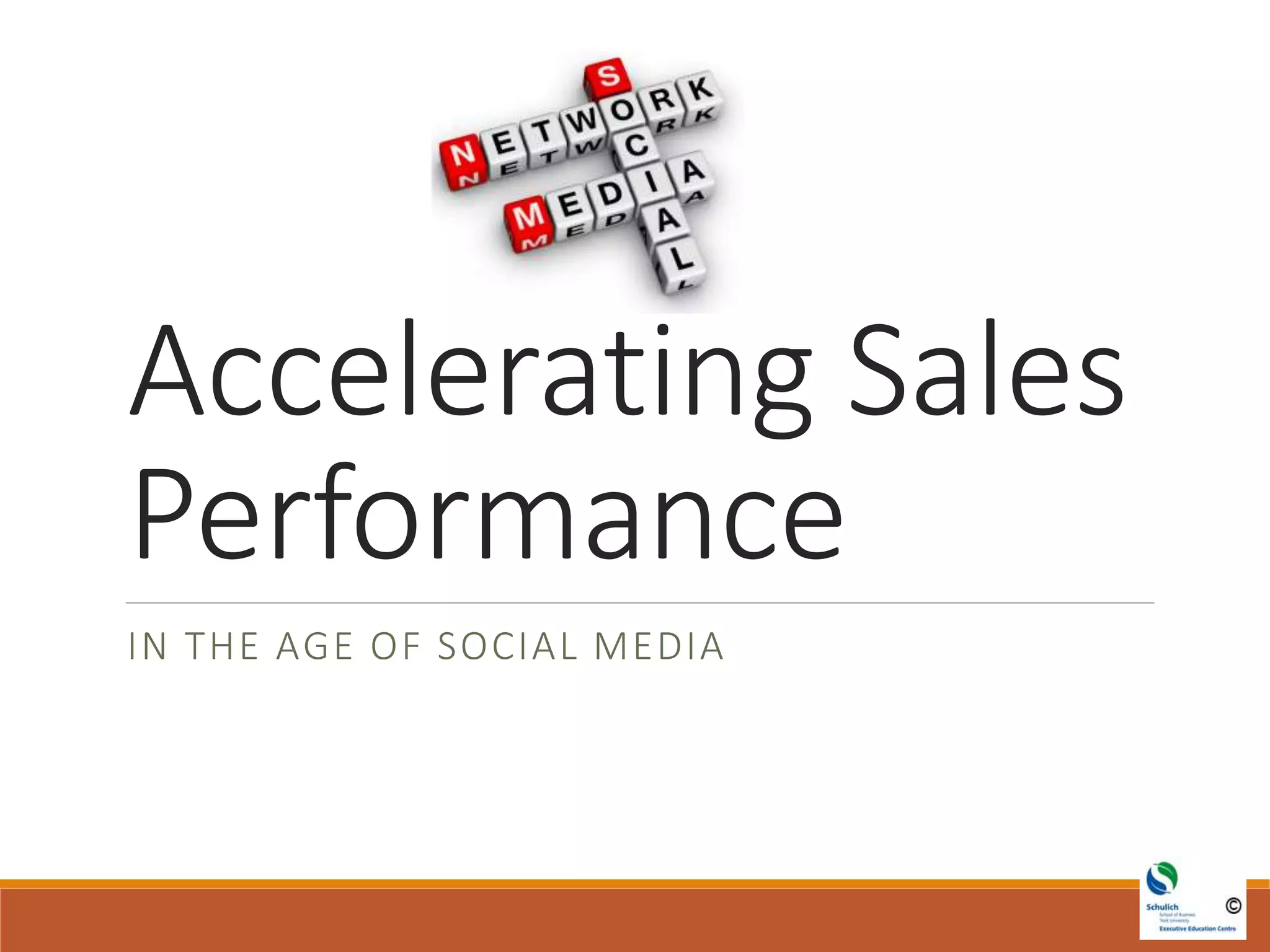 Accelerating Sales
Performance
IN THE AGE OF SOCIAL MEDIA
 