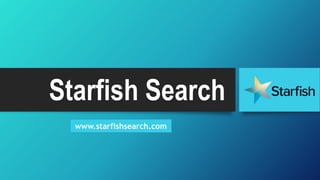 Starfish Search
www.starfishsearch.com
 