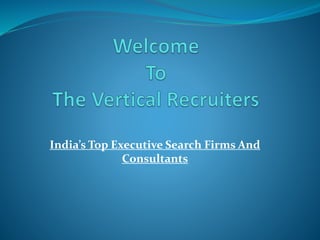 India’s Top Executive Search Firms And
Consultants
 