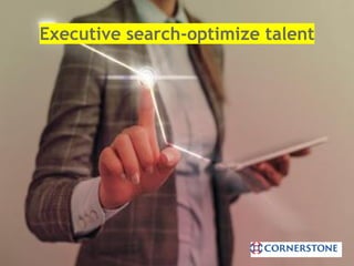Executive search-optimize talent
 
