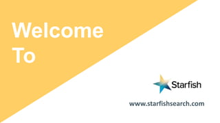 Welcome
To
www.starfishsearch.com
 