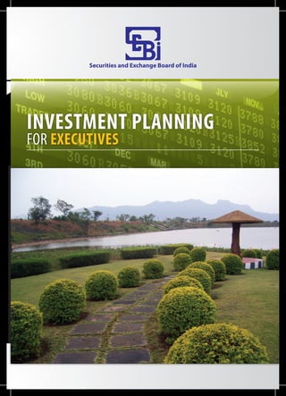 Securities and Exchange Board of India




INVESTMENT PLANNING
FOR EXECUTIVES
 