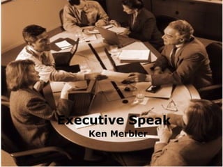 Executive Speak Ken Merbler 