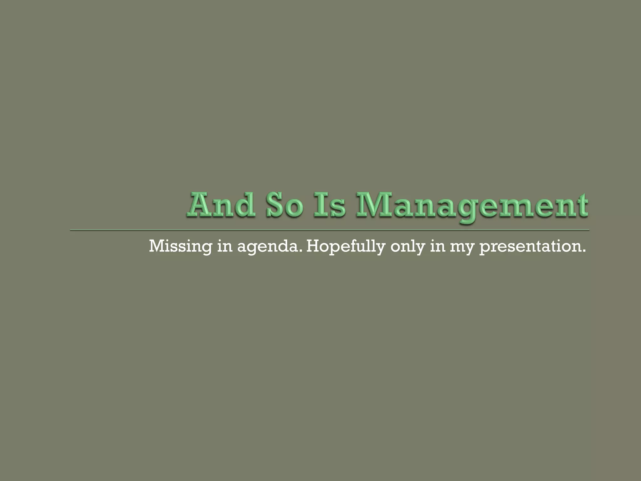 Missing in agenda. Hopefully only in my presentation.
 
