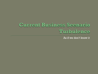 As if we don’t know it
 