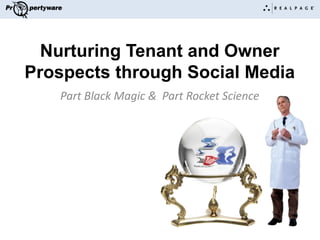 Nurturing Tenant and Owner Prospects through Social Media Part Black Magic &  Part Rocket Science 