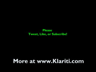 Please
Tweet, Like, or Subscribe!
More at www.Klariti.com
 