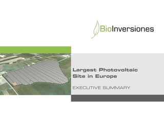Largest Photovoltaic
Site in Europe

EXECUTIVE SUMMARY
 