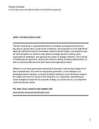 Tahseen Consulting
An Arab Open Government Maturity Model for Social Media Engagement
2
ABOUT TAHSEEN CONSULTING
Tahseen C...