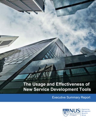 Executive Summary Report
The Usage and Effectiveness of
New Service Development Tools
Engineering
Management
Research
Group
 