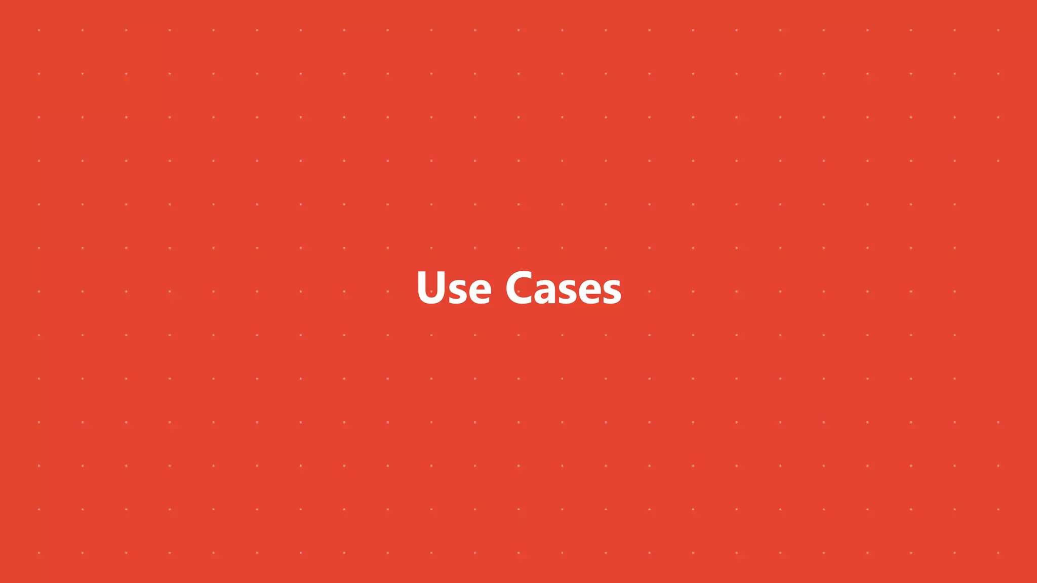 Use Cases
 