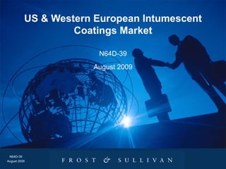 US & Western European Intumescent Coatings Market N64D-39 August 2009 N64D-39 August 2009 