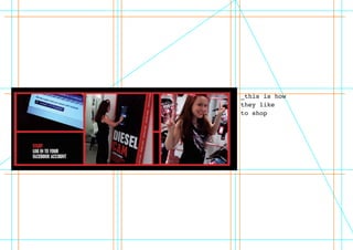  
_this is how
they like
to shop
 