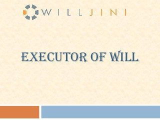 Executor of Will  