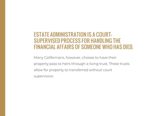 Sensitivity: Confidential
ESTATE ADMINISTRATION IS A COURT-
SUPERVISED PROCESS FOR HANDLING THE
FINANCIAL AFFAIRS OF SOMEO...