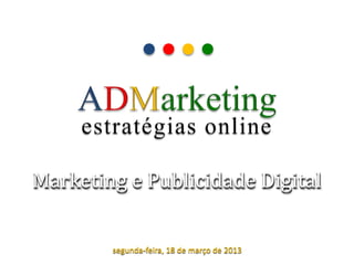 Marketing e Publicidade Digital


        segunda-feira, 18 de março de 2013
 
