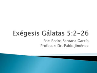 Por: Pedro Santana García
Profesor: Dr. Pablo Jiménez
 