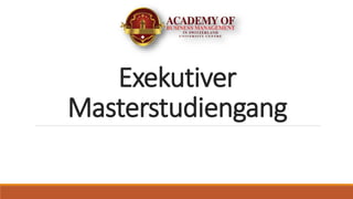 Exekutiver
Masterstudiengang
 