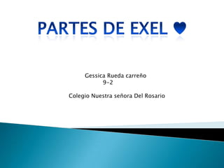 Gessica Rueda carreño
           9-2

Colegio Nuestra señora Del Rosario
 
